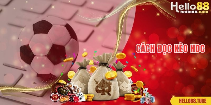 Kèo HDC Là Kèo Gì? Cùng Hello88 Tìm Hiểu Cách Đọc Kèo Chuẩn 100% 2 Cách đọc kèo HDC là kèo gì với các trường hợp chấp cụ thể