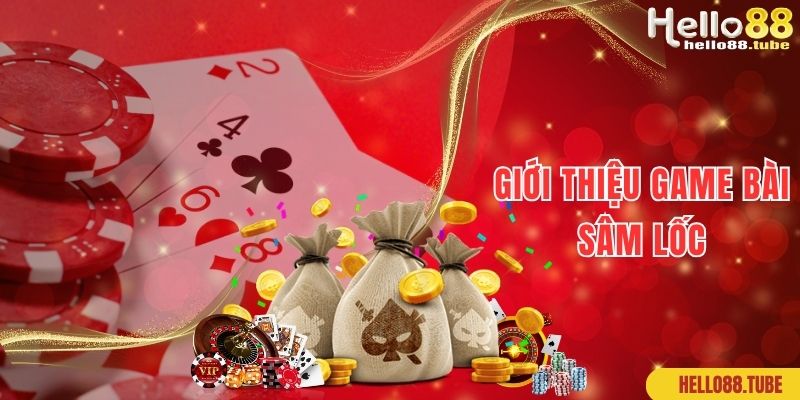 Sâm Lốc Hello88: Siêu Phẩm Game Đỏ Đen Đẳng Cấp Nhất 1 Giới thiệu về game Sâm Lốc online thú vị và hấp dẫn