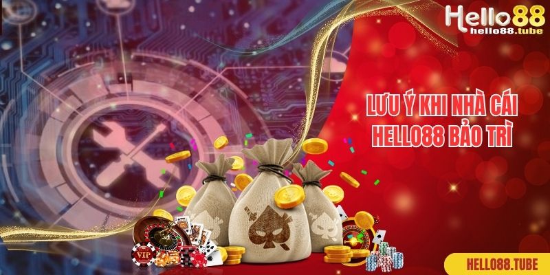 Hoạt Động Hello88 Bảo Trì Làm Gì? Thông Tin Bạn Cần Nắm 3 Lưu ý khi nhà cái Hello88 bảo trì