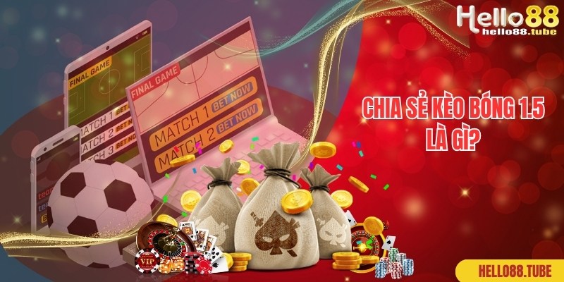 Kèo Bóng 1.5 Là Gì? Hướng Dẫn Cách Đọc Chuẩn 100% Cho Newbie 1 Chia sẻ thông tin về hình thức cược kèo bóng 1.5 là gì