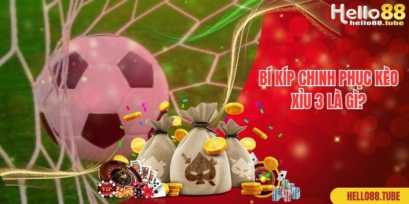Kèo Xỉu 3 Là Gì? Bật Mí Kinh Nghiệm Chơi Kèo Tài Xỉu Siêu Hay 3 Bí kíp chinh phục kèo xỉu 3 là gì?