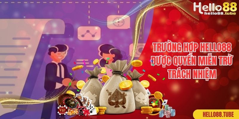 Miễn Trừ Trách Nhiệm Hello88 - Cập Nhật Các Chính Sách Mới 3 Trường hợp Hello88 được quyền miễn trừ trách nhiệm