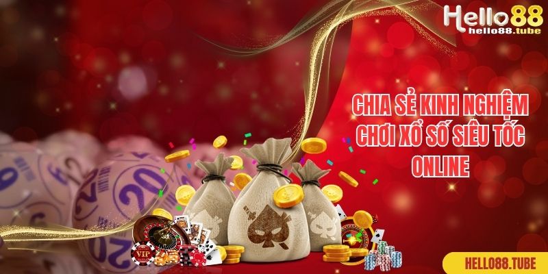 Xổ Số Siêu Tốc Hello88 - Siêu Phẩm Làm Giàu Có 1 0 2 3 Chia sẻ kinh nghiệm chơi xổ số siêu tốc online